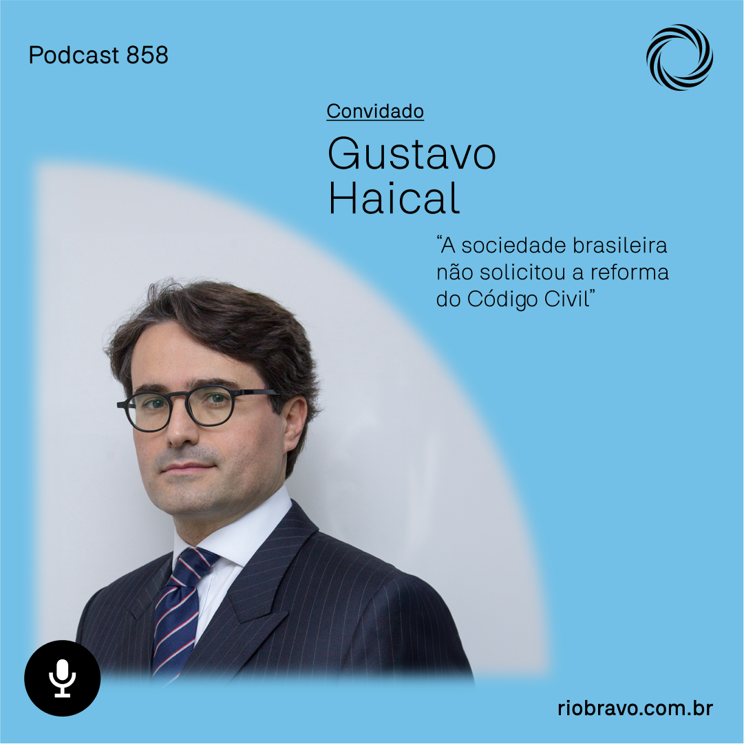 Podcast 858 | Gustavo Haical: “A sociedade brasileira não solicitou a reformado Código Civil”