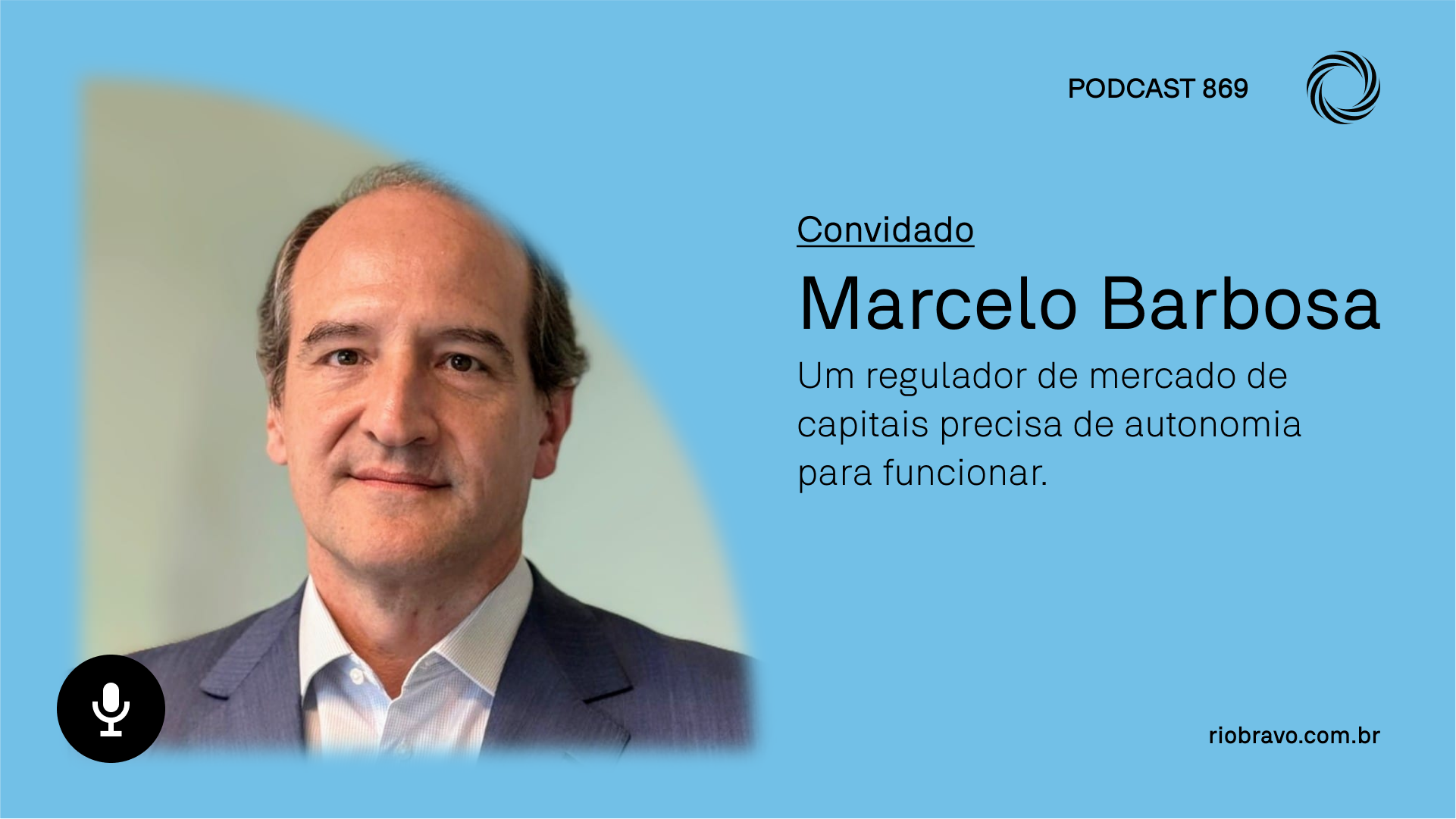 Podcast 869 | Marcelo Barbosa: “Um regulador de mercado de capitais precisa de autonomia para funcionar”