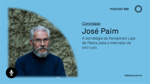 Podcast 868 | José Paim: A estratégia da Kempinski Laje de Pedra para o mercado de alto luxo