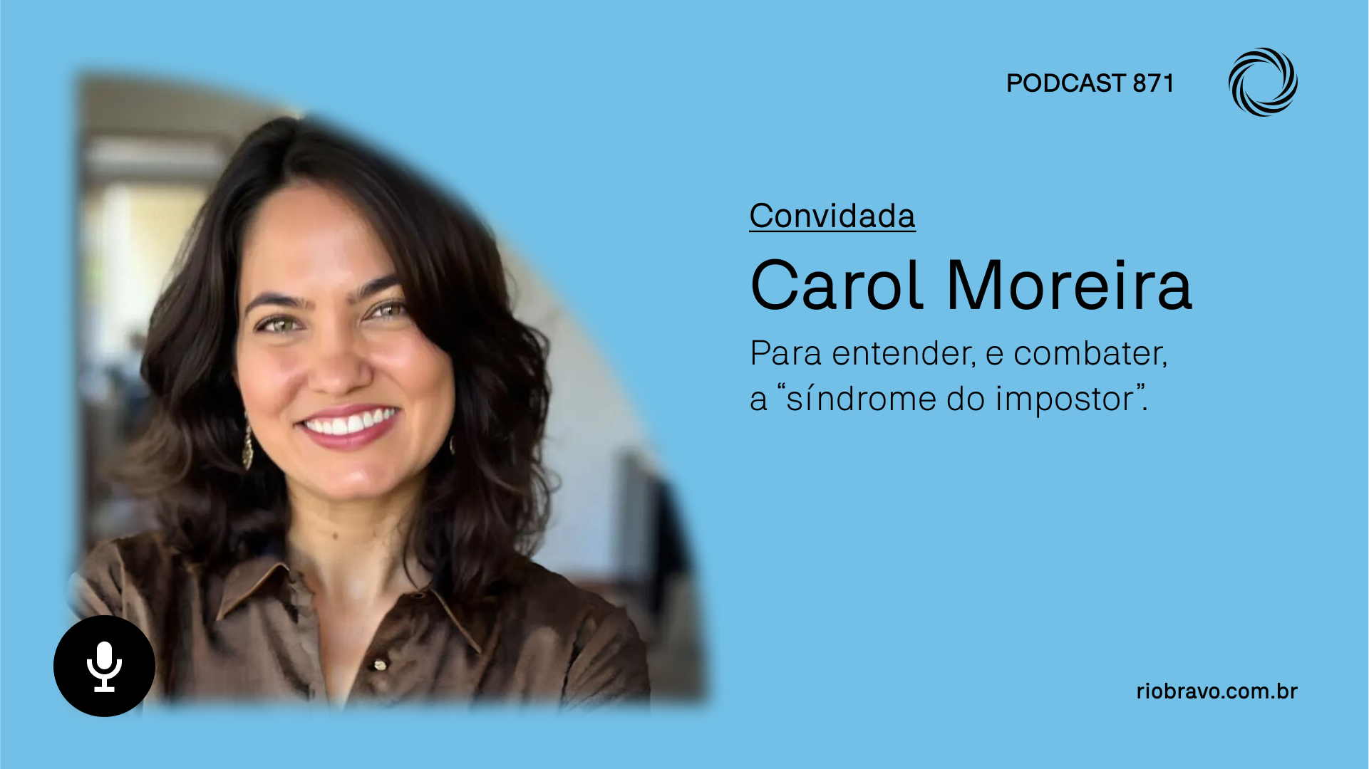 Podcast 871 | Carol Moreira: Para entender, e combater, a “síndrome do impostor”