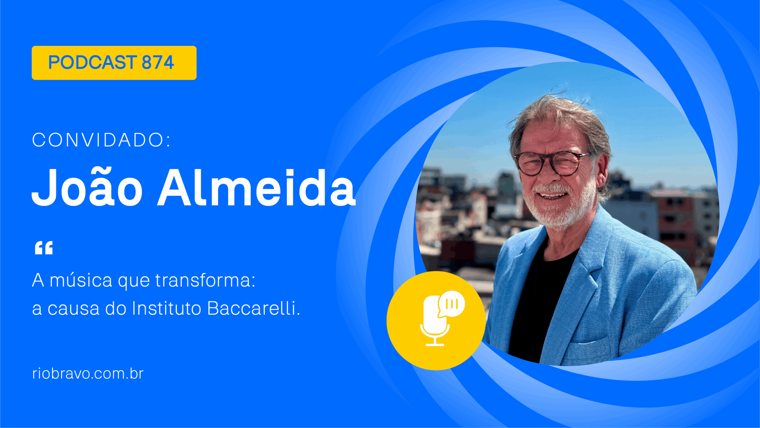 Podcast 874 | João Almeida | A música que transforma: a causa do Instituto Baccarelli