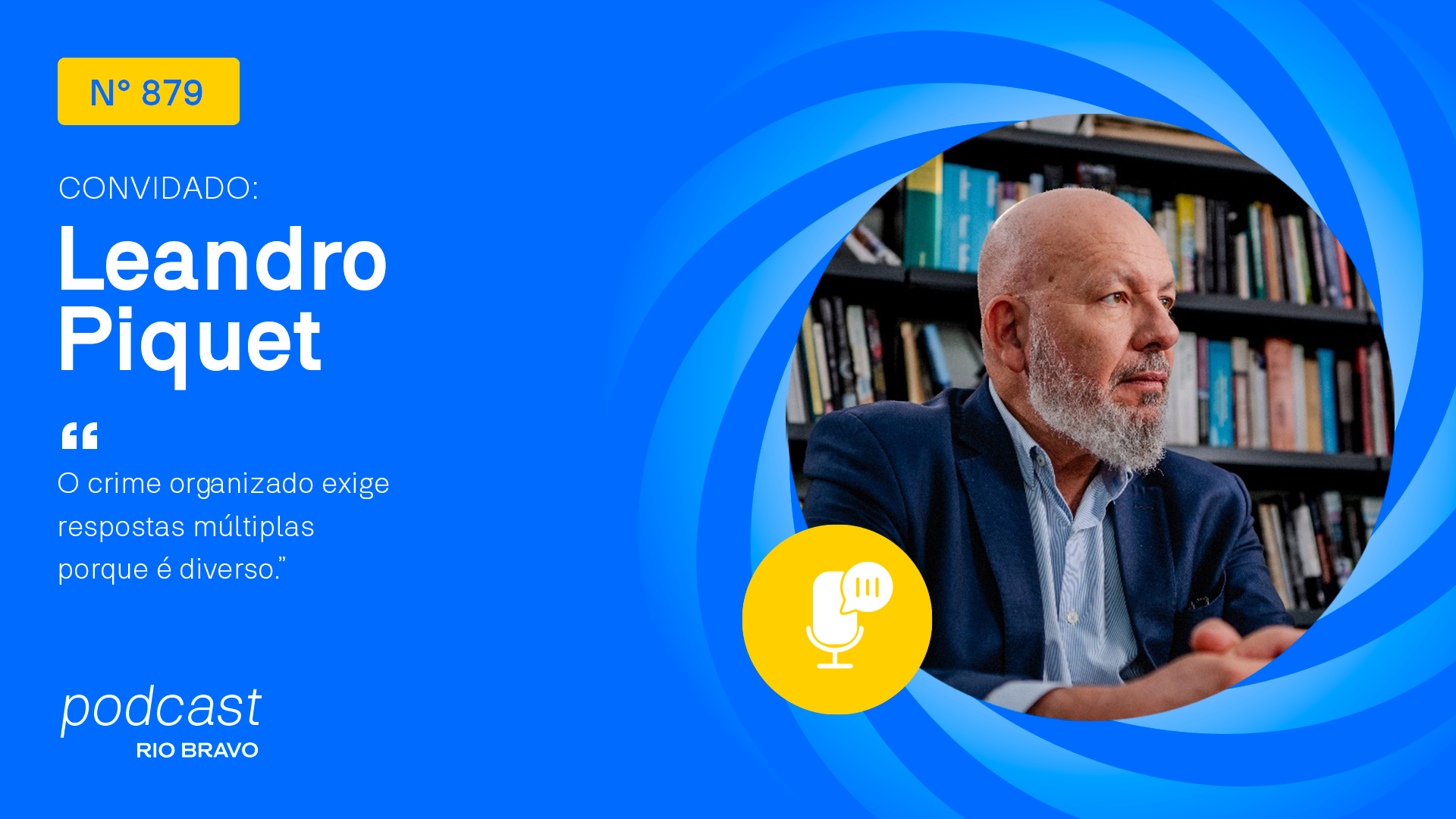 Podcast 879 | Leandro Piquet | “O crime organizado exige respostas múltiplas porque é diverso”