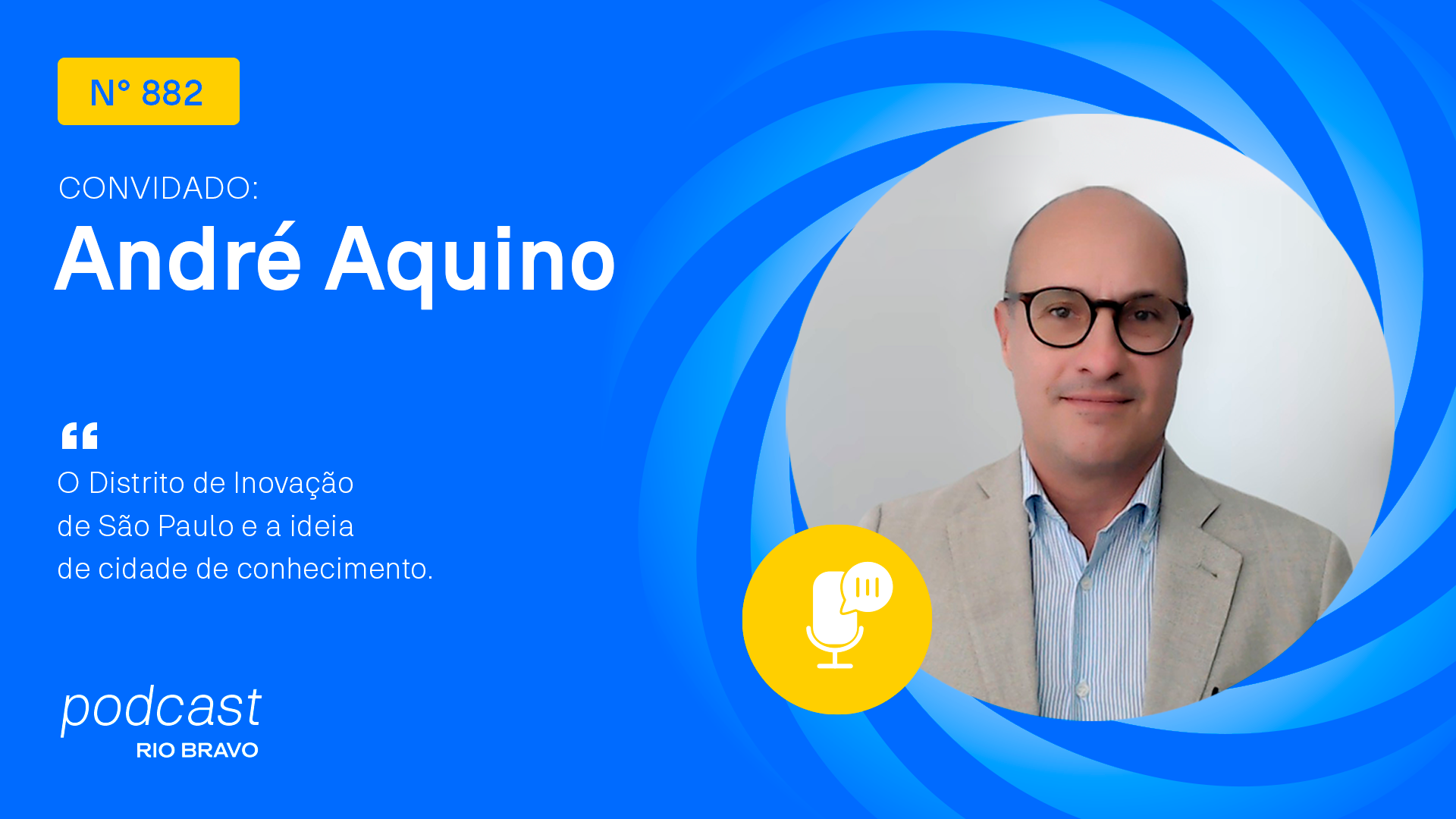 Podcast 882 | André Aquino | O Distrito de Inovação de São Paulo e a ideia de cidade de conhecimento