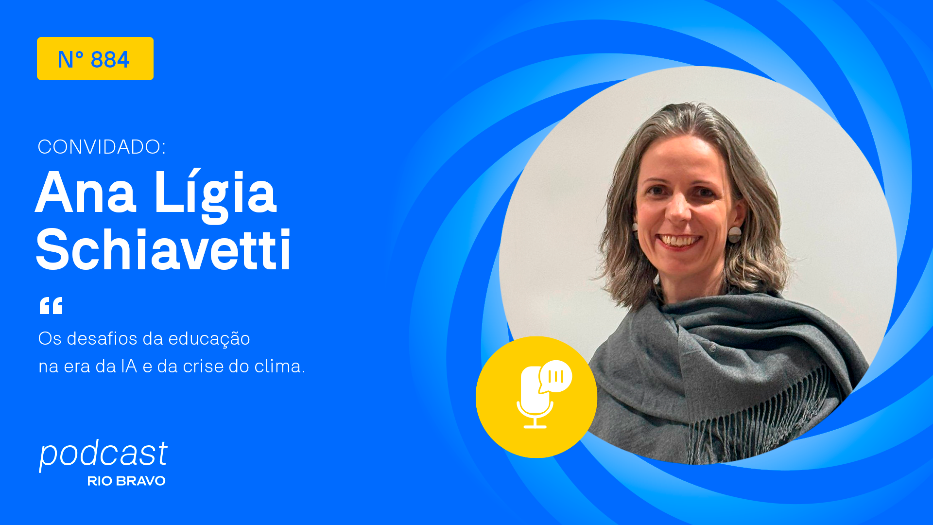 Podcast 884 | Ana Lígia Schiavetti | Os desafios da educação na era da IA e da crise do clima