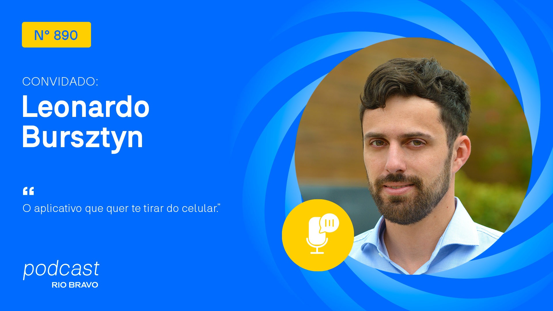 Podcast 890 | Leonardo Bursztyn | O aplicativo que quer te tirar do celular