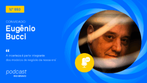 Podcast 893 | Eugênio Bucci | “A incerteza é parte integrante dos modelos de negócio da nossa era”
