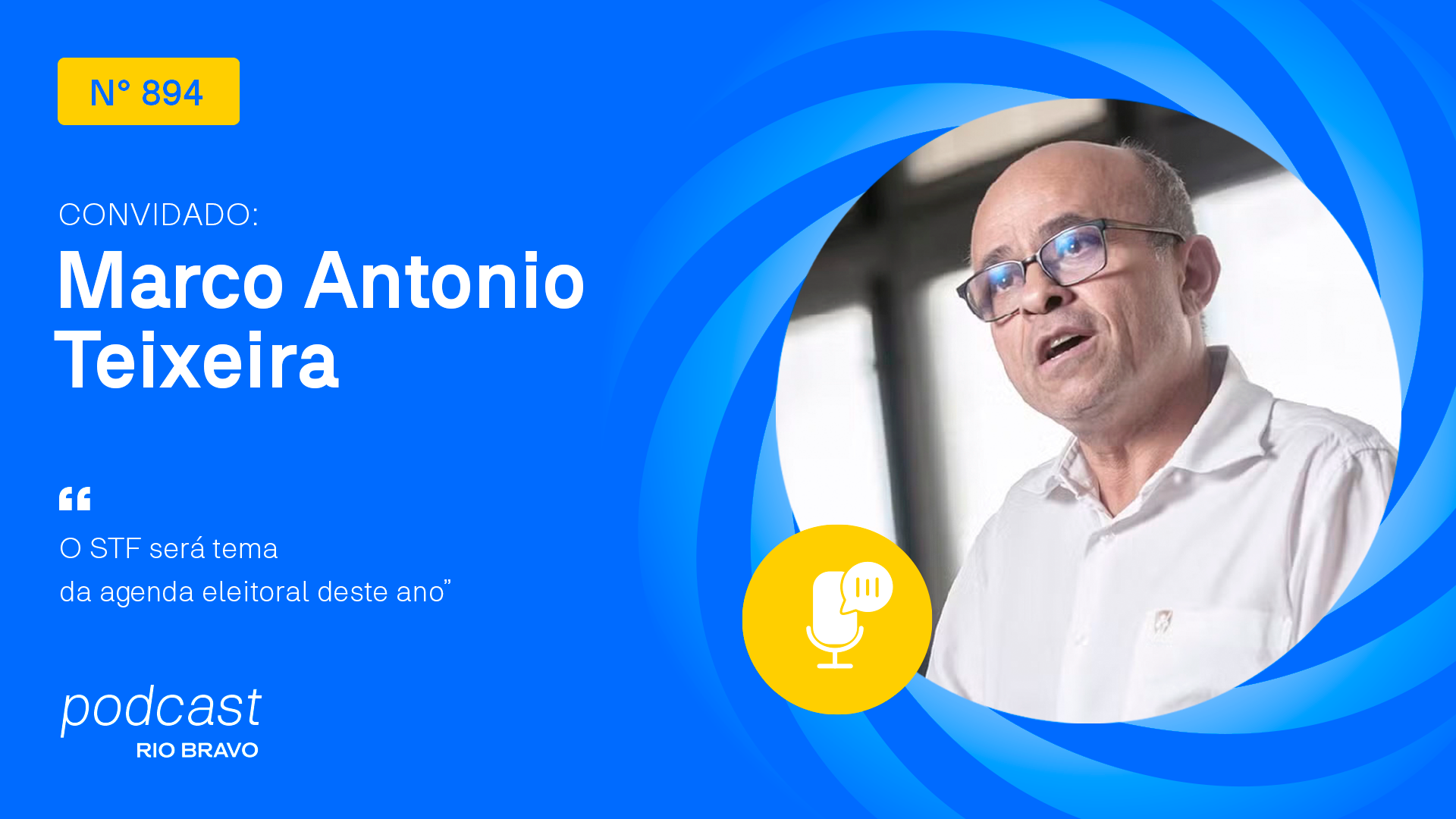 Podcast 894 | Marco Antonio Teixeira | “O STF será tema da agenda eleitoral deste ano”