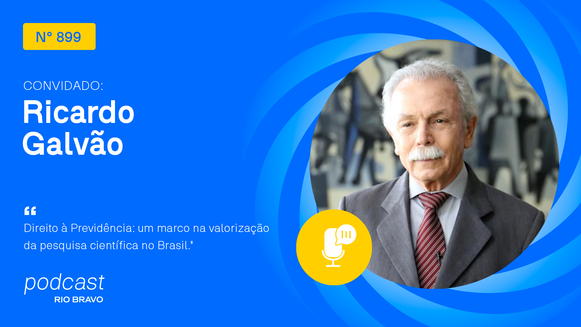Podcast 899 | Ricardo Galvão | Direito à Previdência: um marco na valorização da pesquisa científica no Brasil