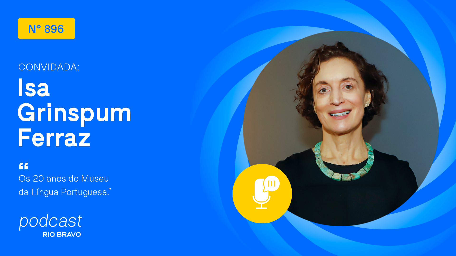 Podcast 896 | Isa Grinspum Ferraz | Os 20 anos do Museu da Língua Portuguesa